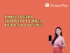 ShopeePay Gratis Rp100.000 Tanpa Undang Teman, Klik di Sini!